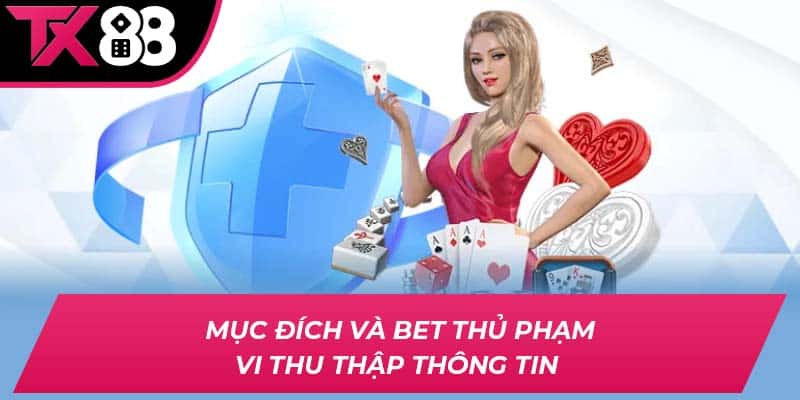 Mục đích và bet thủ phạm vi thu thập thông tin 