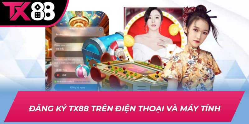 Đăng ký TX88 trên điện thoại và máy tính