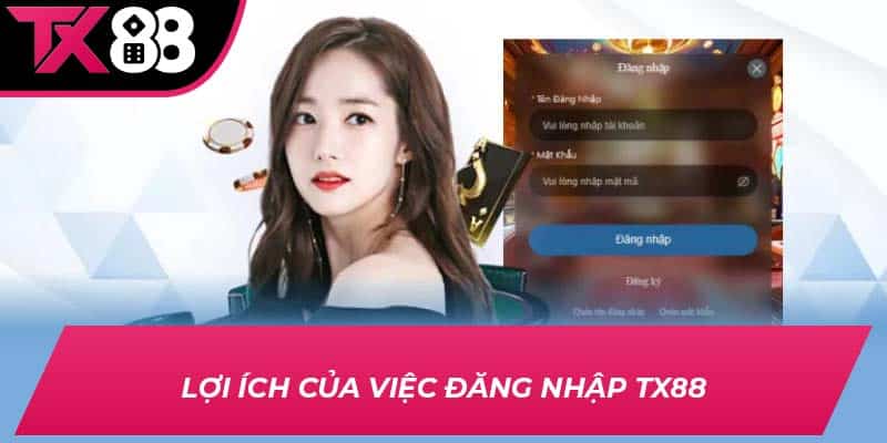Lợi ích của việc đăng nhập TX88