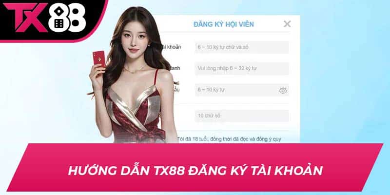 Hướng dẫn TX88 đăng ký tài khoản